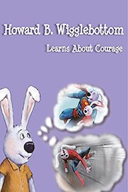 Howard B. Wigglebottom Learns About Courage