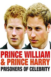 Prince William and Prince Harry: Prisoners of Celebrity