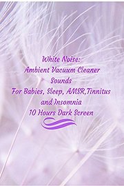 White noise ambient vacuum cleaner sounds for babies sleep AMSR tinnitus insomnia 10 hours dark screen