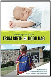 Parenting with a Plan: From Birth to Book Bag