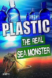 Plastic: The Real Sea Monster
