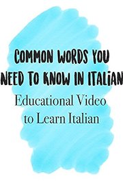 Common Words you Need to know in Italian Educational Video to Learn Italian