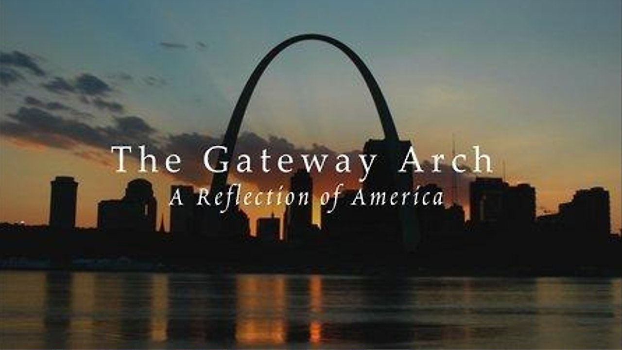 The Gateway Arch: A REFLECTION OF AMERICA