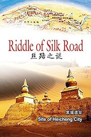 Riddle of Silk Road-Site of Heicheng City