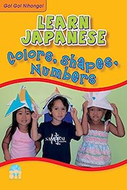 Japanese for Kids: Go! Go! Nihongo! Colors, Shapes, Numbers