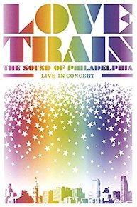 Love Train: The Sound Of Philadelphia - Live In Concert