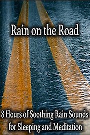 Rain on the Road 8 Hours of Soothing Rain Sounds for Sleeping and Meditation