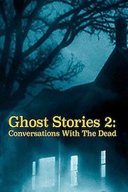 Ghost Stories 2: Conversations With The Dead