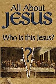 All About Jesus - Who Is This Jesus?