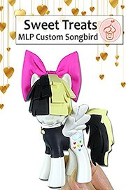 Sweet Treats: MLP Custom Songbird