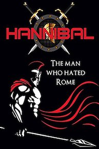 Hannibal: The Man Who Hated Rome