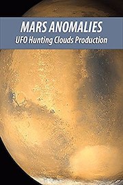 Mars Anomalies and More- UHC