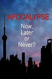 Apocalypse: Now, Later or Never