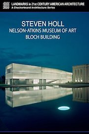 Steven Holl: The Nelson-Atkins Museum of Art, Bloch Building