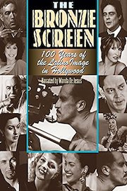 The Bronze Screen: 100 Years of the Latino Image in Hollywood