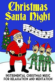 Christmas Santa Night - Instrumental Christmas Music for Relaxation and Meditation