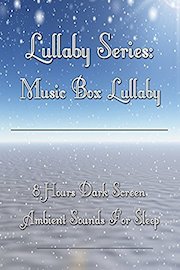 Lullaby Series music box lullaby 8 hours dark screen ambient sounds for sleep
