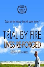 Trial By Fire: Lives Re-Forged