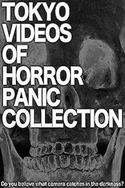 Tokyo Videos of Horror Panic Collection