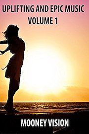 Uplifting and Epic Music Volume 1
