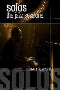 Solos: The Jazz Sessions - Matthew Shipp