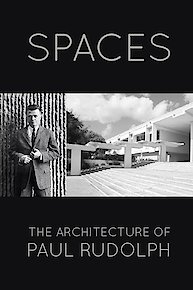 Spaces: The Architecture of Paul Rudolph