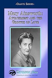 Mary Ainsworth: Attachment and the Growth of Love