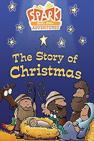 Spark Story Bible Adventures: The Story of Christmas
