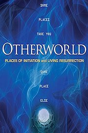 Otherworld: Places of Initiation and Resurrection