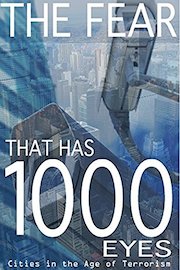 The Fear That Has 1000 Eyes: Cities in the Age of Terrorism