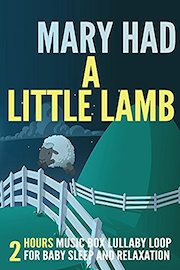 Mary Had a Little Lamb: 2 Hours Music Box Lullaby Loop for Baby Sleep and Relaxation