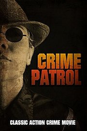Crime Patrol: Classic Action Crime Movie