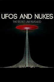UFOs and Nukes - The Secret Link Revealed - Expanded and Updated Director's Cut