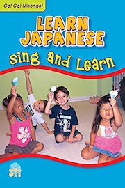 Japanese for Kids: Go! Go! Nihongo! Sing and Learn