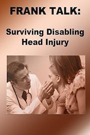 Frank Talk: Surviving Disabling Head Injury.