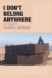 I Don't Belong Anywhere: The Cinema of Chantal Akerman