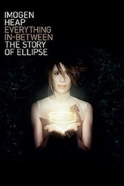 Imogen Heap: Everything In-Between: The Story of Ellipse