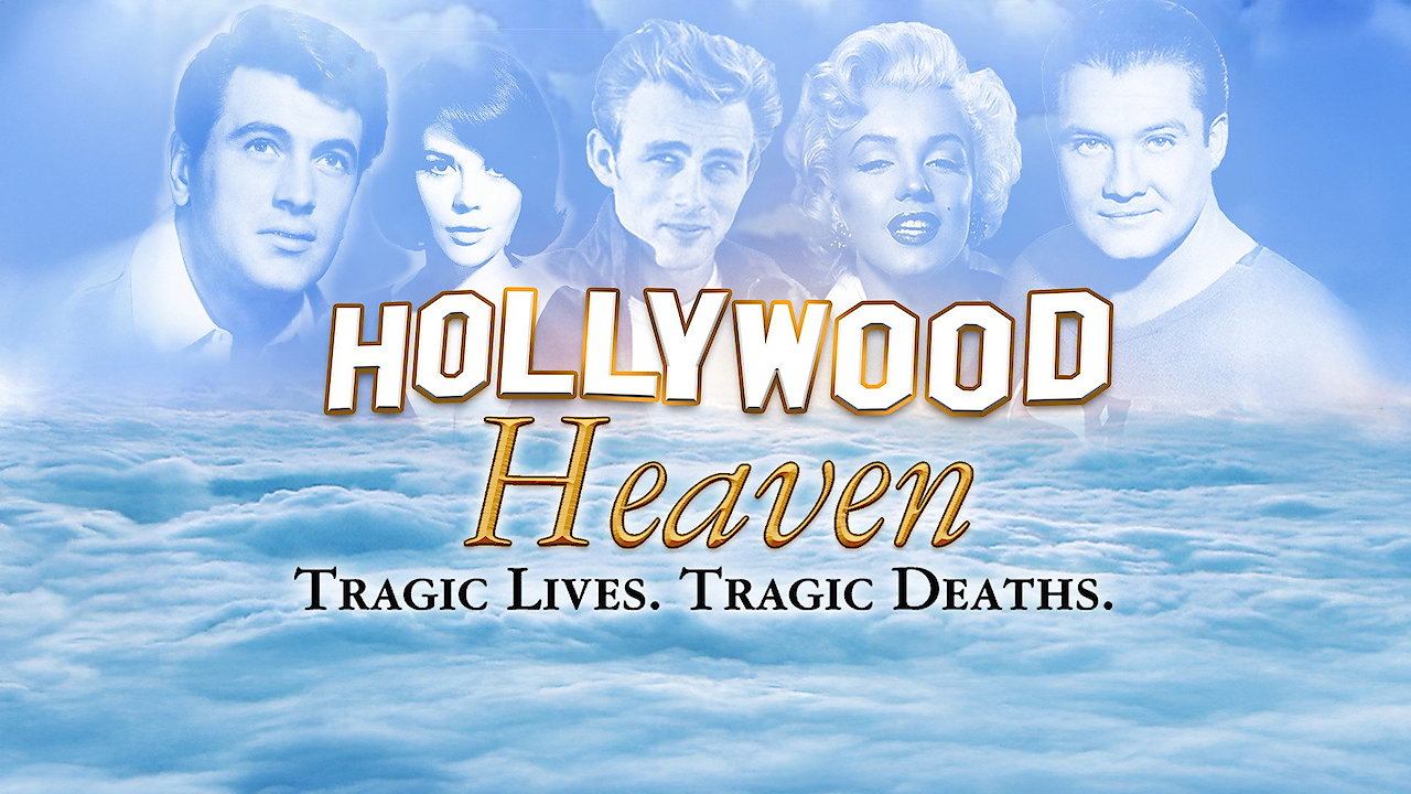 Hollywood Heaven: Tragic Lives. Tragic Deaths