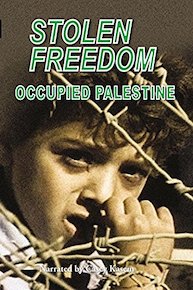 Stolen Freedom: Occupied Palestine