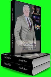 The Candidate: How to Campaign with Brian P. Moore Former Presidential Candidate