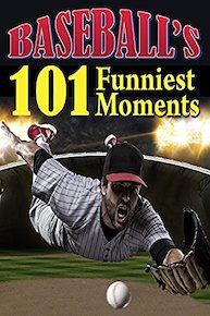 Baseball's 101 Funniest Moments