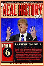 The Real History Channel: Is Trump for Real?