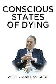 Conscious States Of Dying With Stanislav Grof