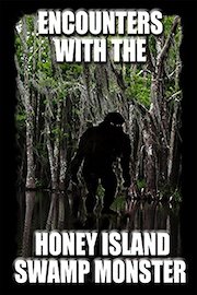 Encounters with the Honey Island Swamp Monster