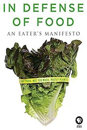 In Defense of Food: An Eater's Manifesto
