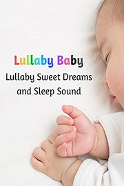 Lullaby Baby - Lullaby Sweet Dreams and Sleep Sound
