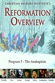 Reformation Overview - Program 5 - The Anabaptists