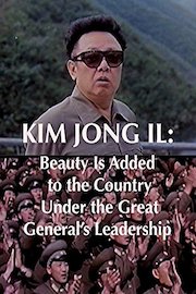 Kim Jong Il: Beauty Is Added to the Country Under the Great General's Leadership