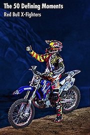 The 50 Defining Moments: Red Bull X-Fighters