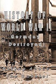History Of World War II - Germany Destroyed